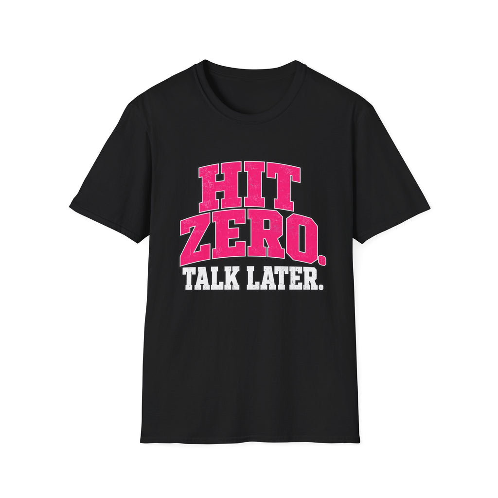 Hit Zero Talk Later T-Shirt