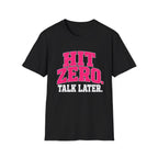 Hit Zero Talk Later T-Shirt