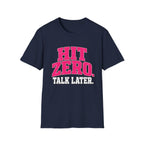 Hit Zero Talk Later T-Shirt