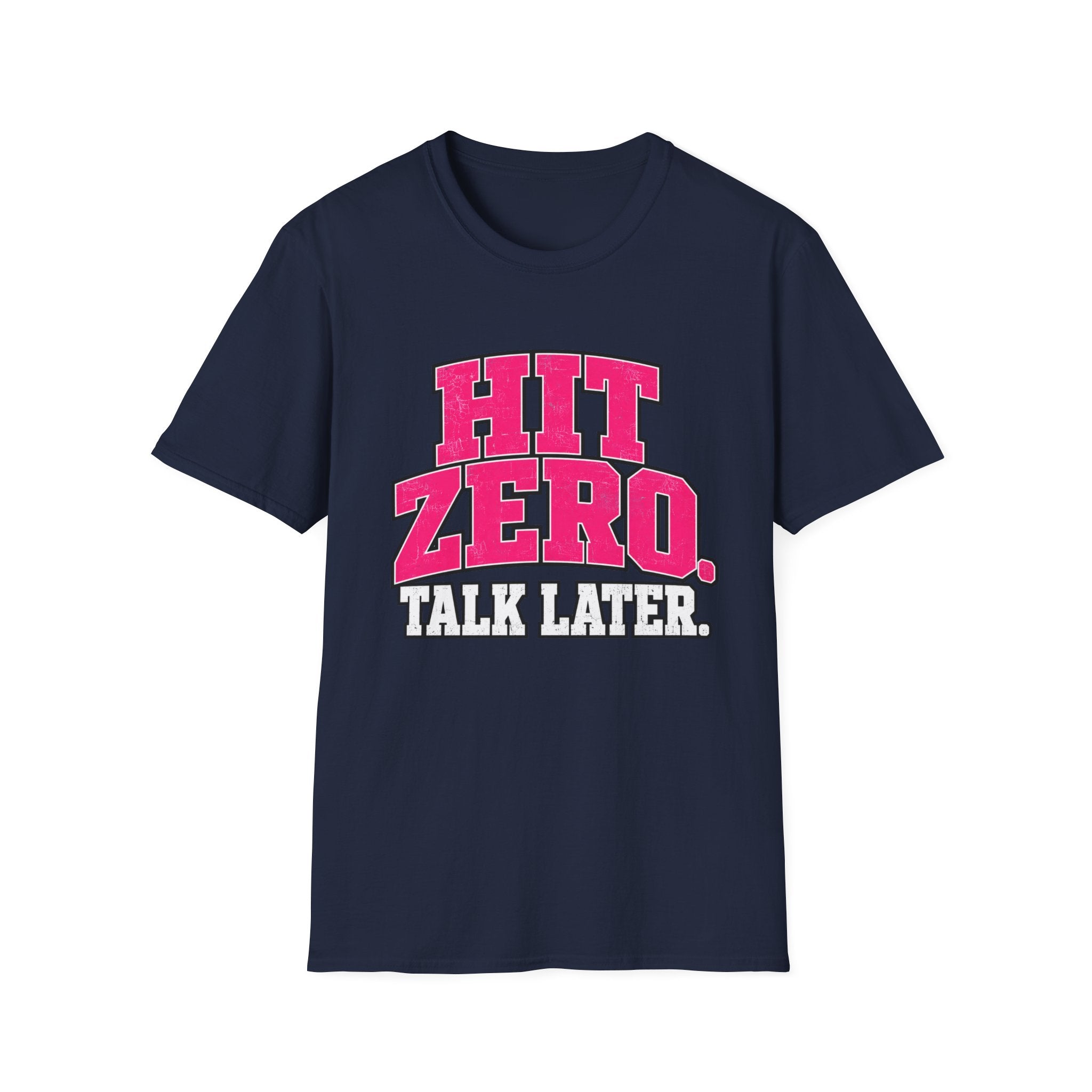 Hit Zero Talk Later T-Shirt