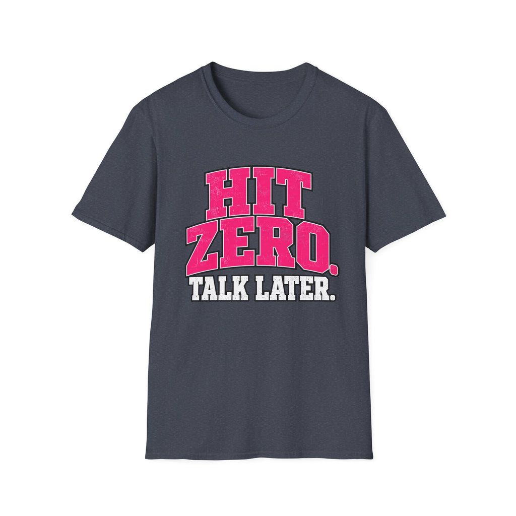 Hit Zero Talk Later T-Shirt