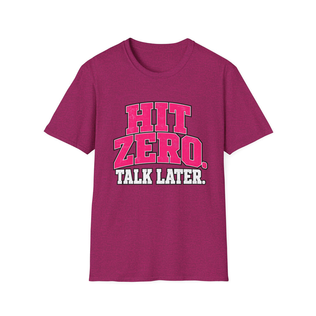 Hit Zero Talk Later T-Shirt