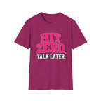 Hit Zero Talk Later T-Shirt