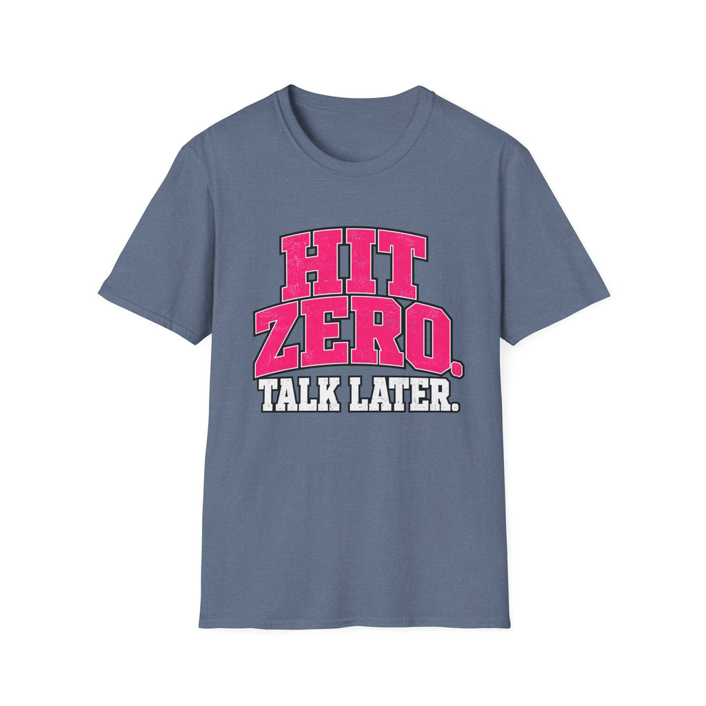 Hit Zero Talk Later T-Shirt