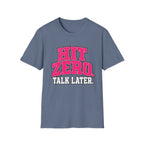 Hit Zero Talk Later T-Shirt