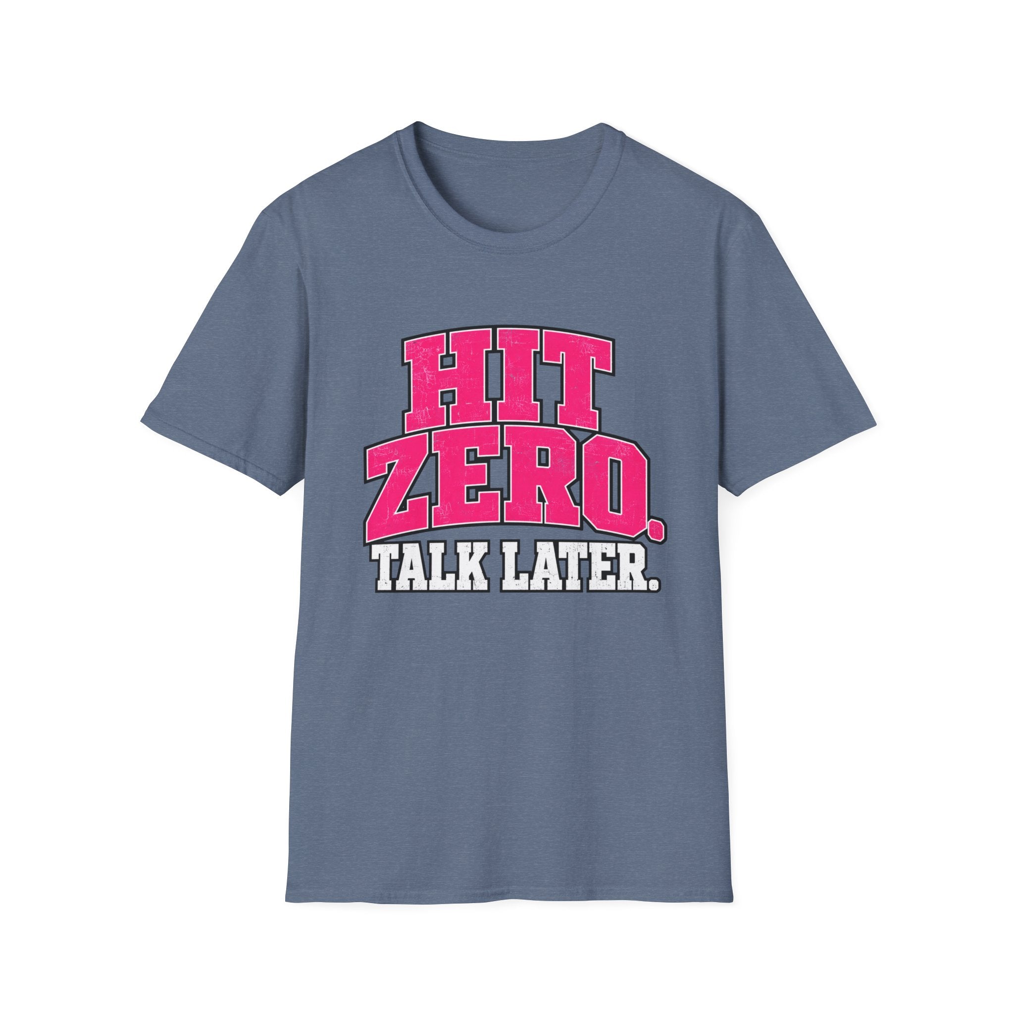 Hit Zero Talk Later T-Shirt