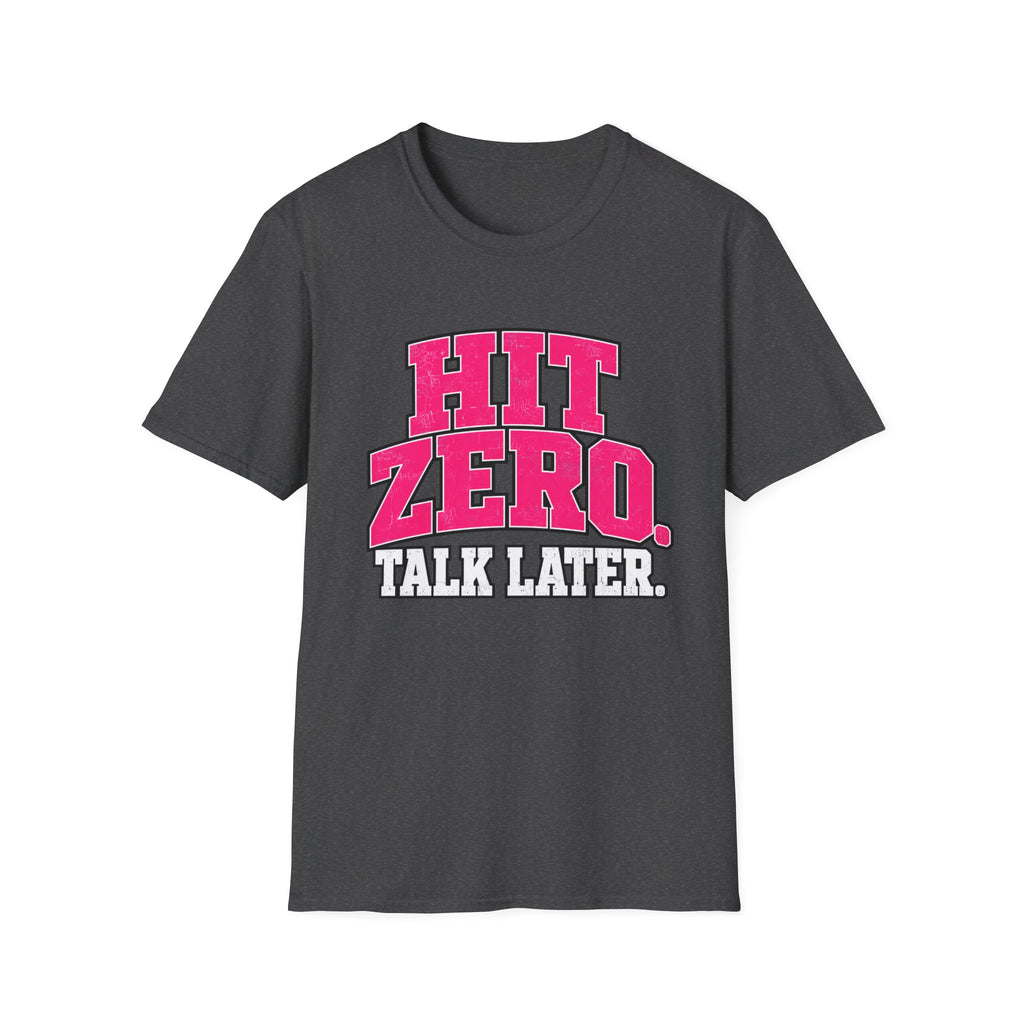 Hit Zero Talk Later T-Shirt