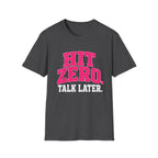 Hit Zero Talk Later T-Shirt