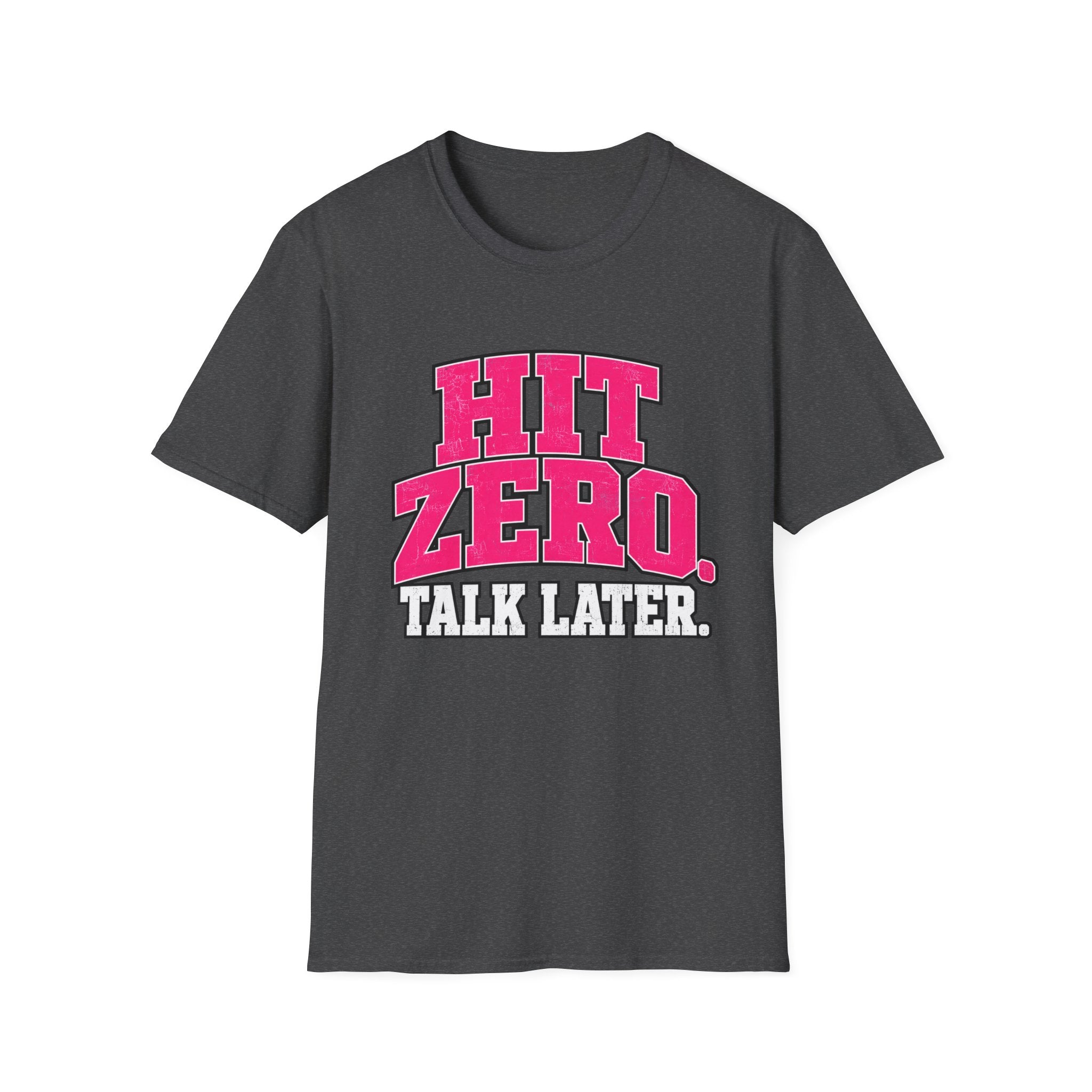Hit Zero Talk Later T-Shirt