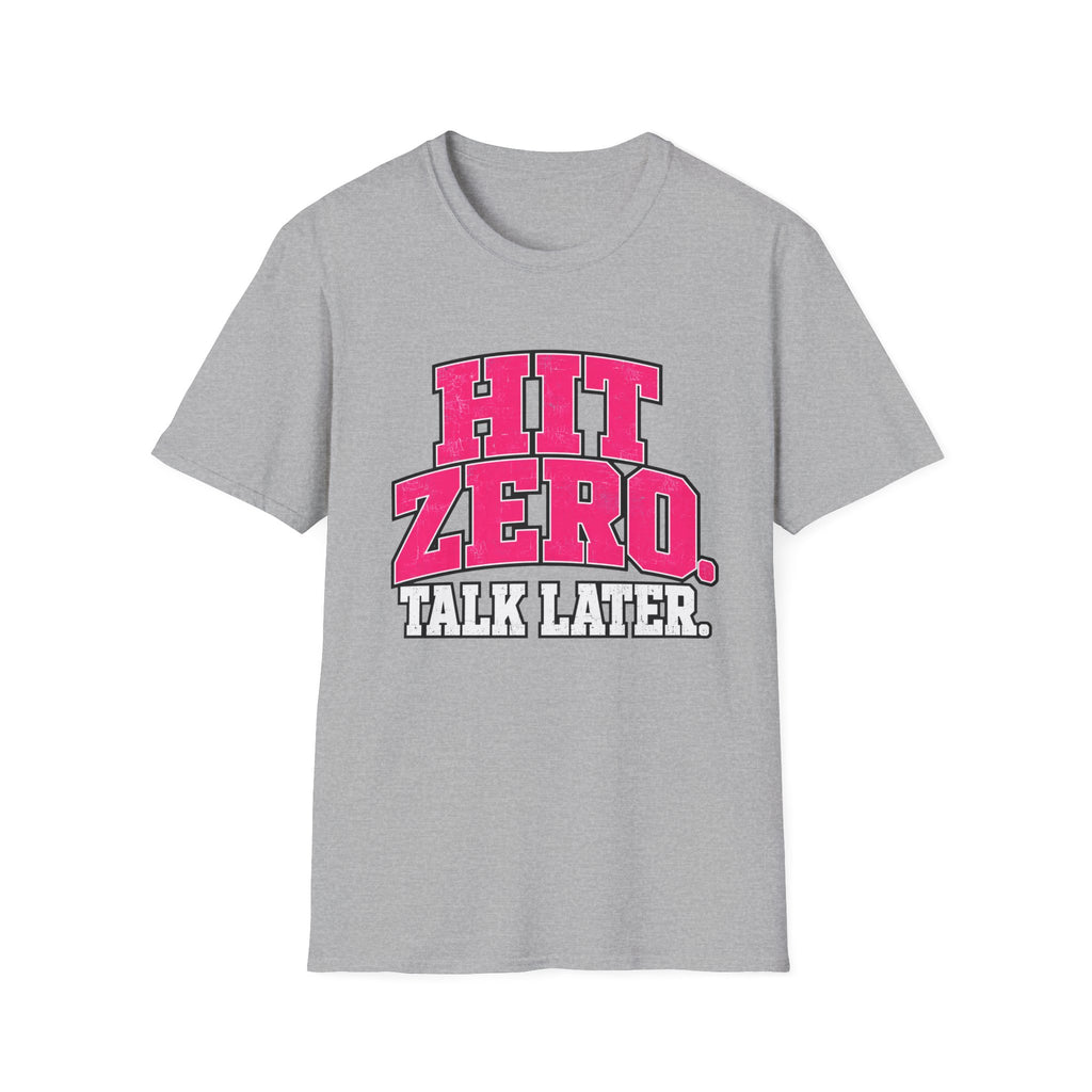 Hit Zero Talk Later T-Shirt