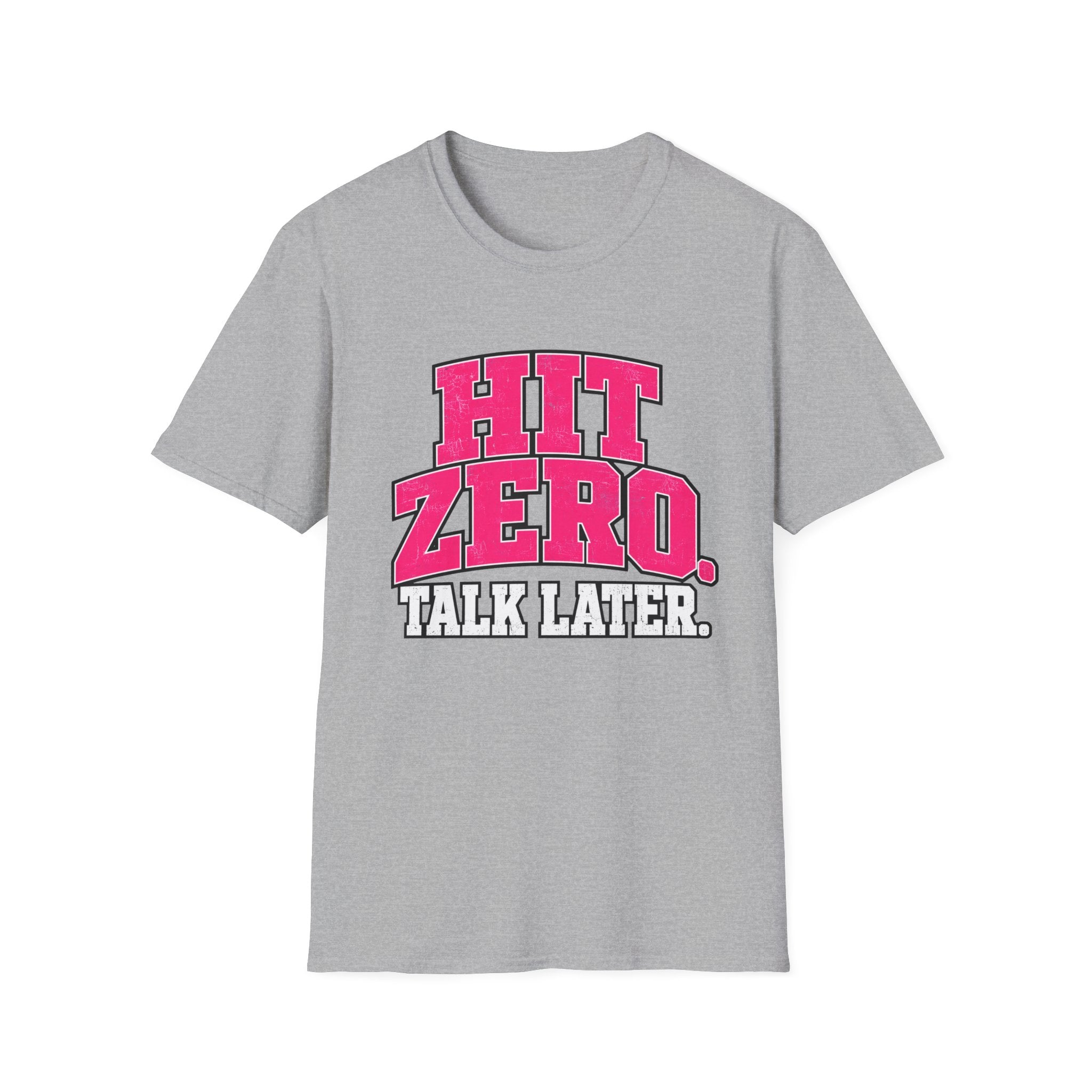 Hit Zero Talk Later T-Shirt
